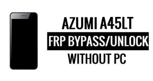 Azumi A45LT FRP Bypass Google Unlock (Android 5.1) sans PC