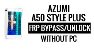 Azumi A50 Style Plus FRP Bypass Google Ontgrendeling (Android 6.0) Zonder pc