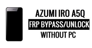 Azumi Iro A5Q FRP บายพาส Google Unlock (Android 6.0) โดยไม่ต้องใช้พีซี