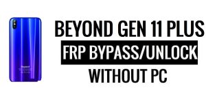 Jenseits von Gen 11 Plus FRP Bypass Google Unlock (Android 6.0) ohne PC