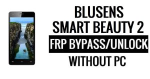 Blusens Smart Beauty 2 FRP Bypass Google Unlock (Android 5.1) Without PC