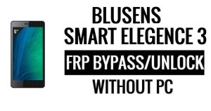 Blusens Smart Elegance 3 FRP Bypass Google Unlock (Android 6.0) Without PC