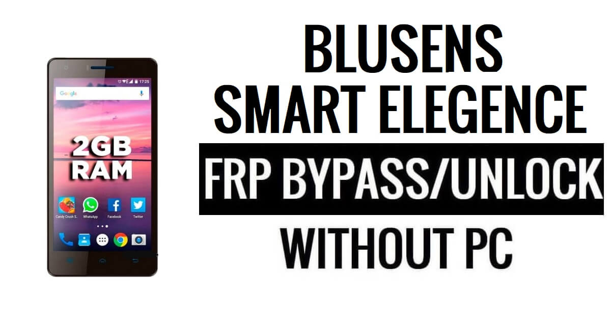 Blusens Smart Elegance FRP Bypass Google Unlock (Android 5.1) Without PC