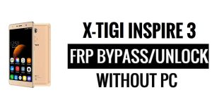 X-Tigi Inspire 3 FRP Bypass Unlock Google Lock [Android 6.0] Without PC