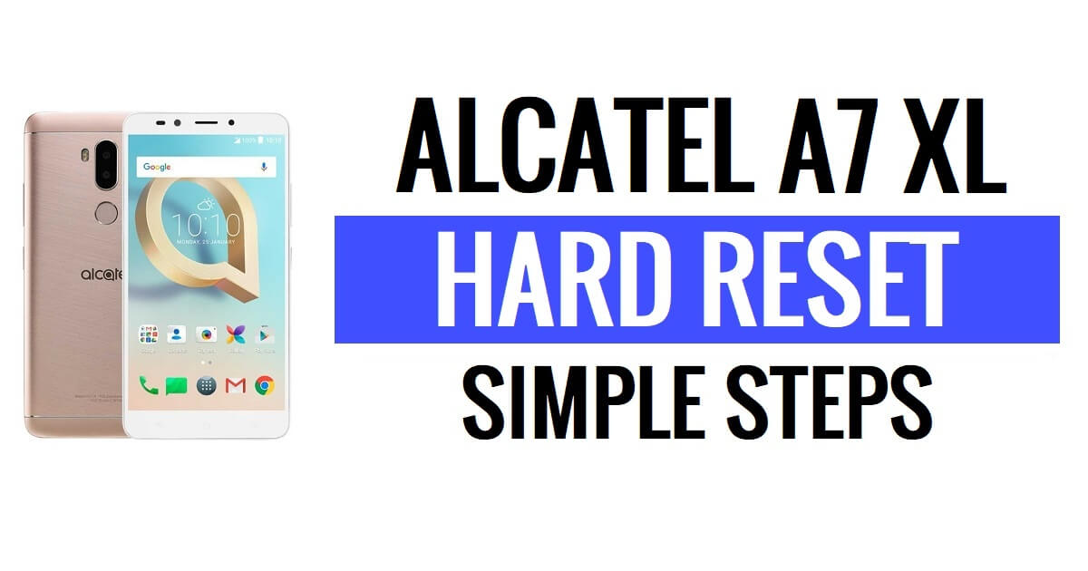Alcatel A7 XL Hard Reset & Factory Reset - How to?