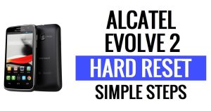 अल्काटेल इवॉल्व 2 हार्ड रीसेट और फ़ैक्टरी रीसेट - कैसे करें?