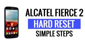 Alcatel Fierce 2 إعادة ضبط المصنع وإعادة ضبط المصنع - كيف؟