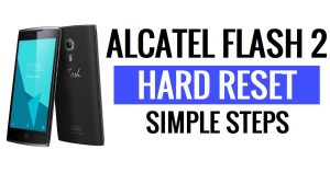 Alcatel Flash 2 إعادة الضبط الصلب وإعادة ضبط المصنع - كيف؟