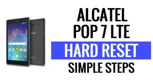 Réinitialisation matérielle et réinitialisation d'usine de l'Alcatel Pop 7 LTE - Comment faire ?