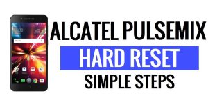 Alcatel Pulsemix Hard Reset & Factory Reset - How to?