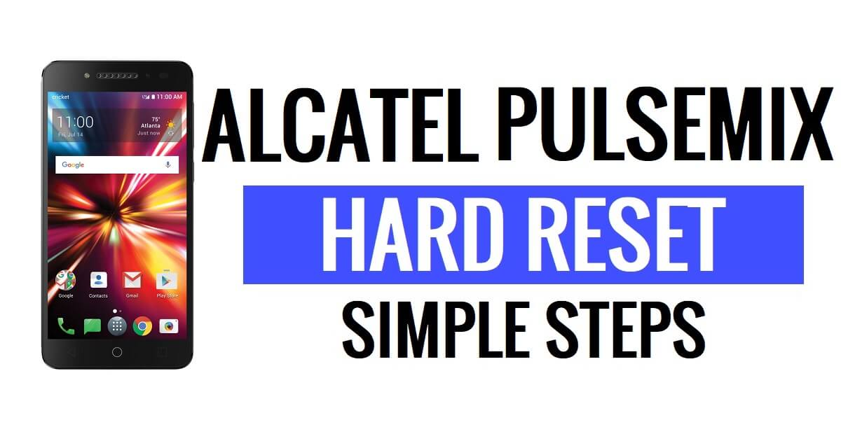 Alcatel Pulsemix Hard Reset & Factory Reset - How to?