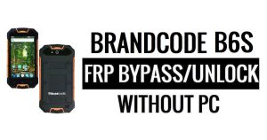 Brandcode B6S FRP Bypass Google Buka Kunci (Android 5.1) Tanpa PC