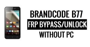 Brandcode B77 FRP Bypass Google Unlock (Android 6.0) โดยไม่ต้องใช้พีซี
