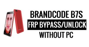 Brandcode B7S FRP Bypass Google Buka Kunci (Android 5.1) Tanpa PC