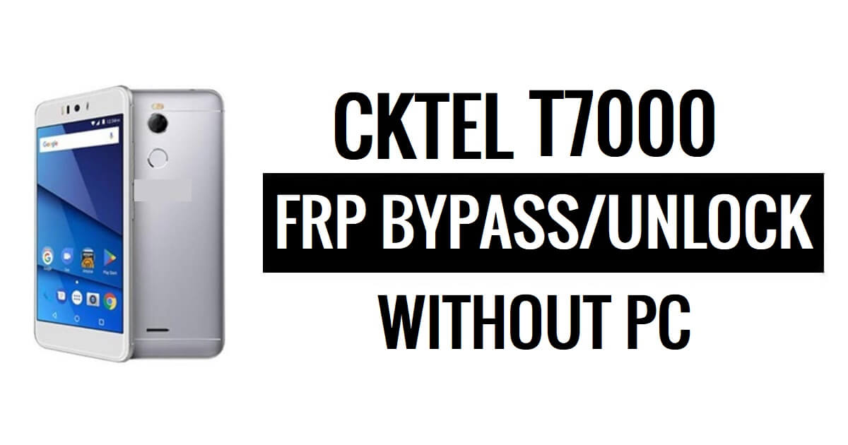 CKTEL T7000 FRP Bypass Google Ontgrendeling (Android 6.1) Zonder pc