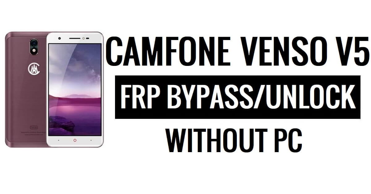 Camfone Venso V5 FRP Bypass Google Unlock (Android 6.0) sans PC