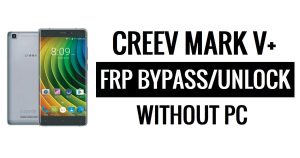 Creev Mark V Plus FRP Bypass Google Desbloqueo (Android 5.1) Sin PC