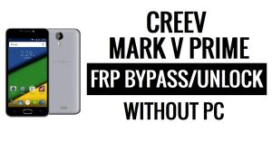 Creev Mark V Prime FRP Bypass Google Ontgrendeling (Android 5.1) Zonder pc
