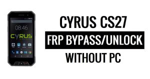 PC 없이 Cyrus CS27 FRP 우회 Google 잠금 해제(Android 5.1)