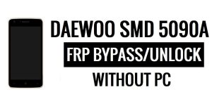 Daewoo SMD 5090A FRP Bypass Google Unlock (Android 5.1) sans PC