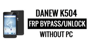 PC 없이 Danew K504 FRP 우회 Google 잠금 해제(Android 5.1)