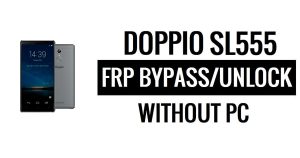 Doppio SL555 FRP Bypass Google Unlock (Android 6.0) Without PC
