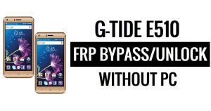G-Tide E510 FRP Bypass Google Unlock (Android 6.0) Without PC