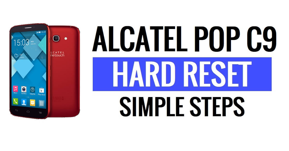 Alcatel Pop C9 Hard Reset & Factory Reset - How to?