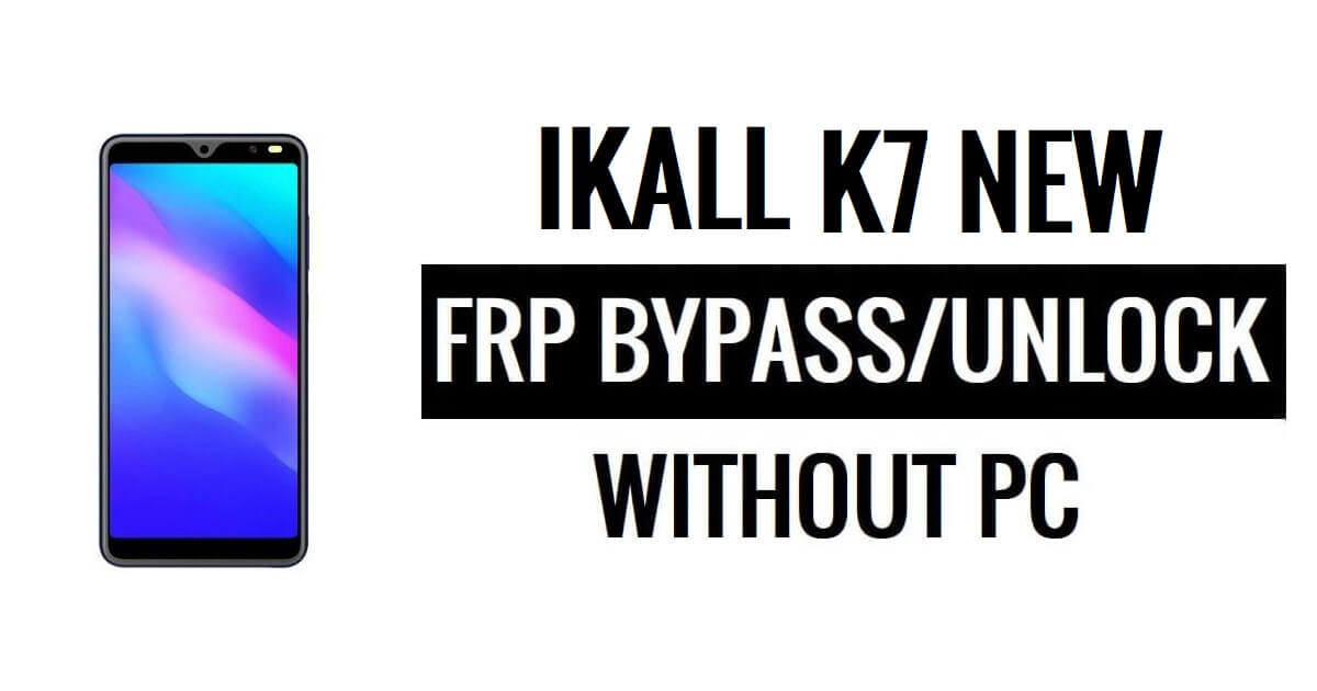 IKall K7 New FRP Bypass Google Unlock (Android 6.0) Without PC