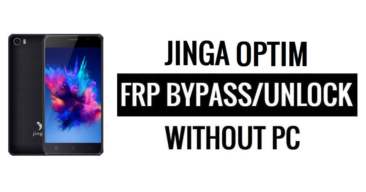 Jinga Optim FRP Bypass Fix Youtube et mise à jour de localisation (Android 7.0) - Déverrouillez Google Lock