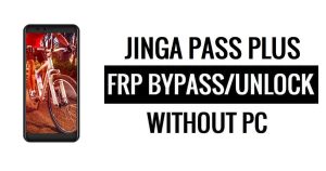 Jinga Pass Plus FRP Bypass (Android 8.1 Go) Déverrouillez Google Lock sans PC