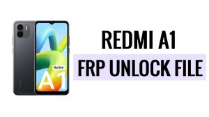 Descarga gratuita del archivo Redmi A1 FRP, la última versión (desbloqueo de Google con un clic)
