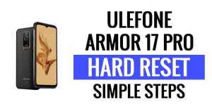 Ulefone Armor 17 Pro Hard Reset & Factory Reset - How To?