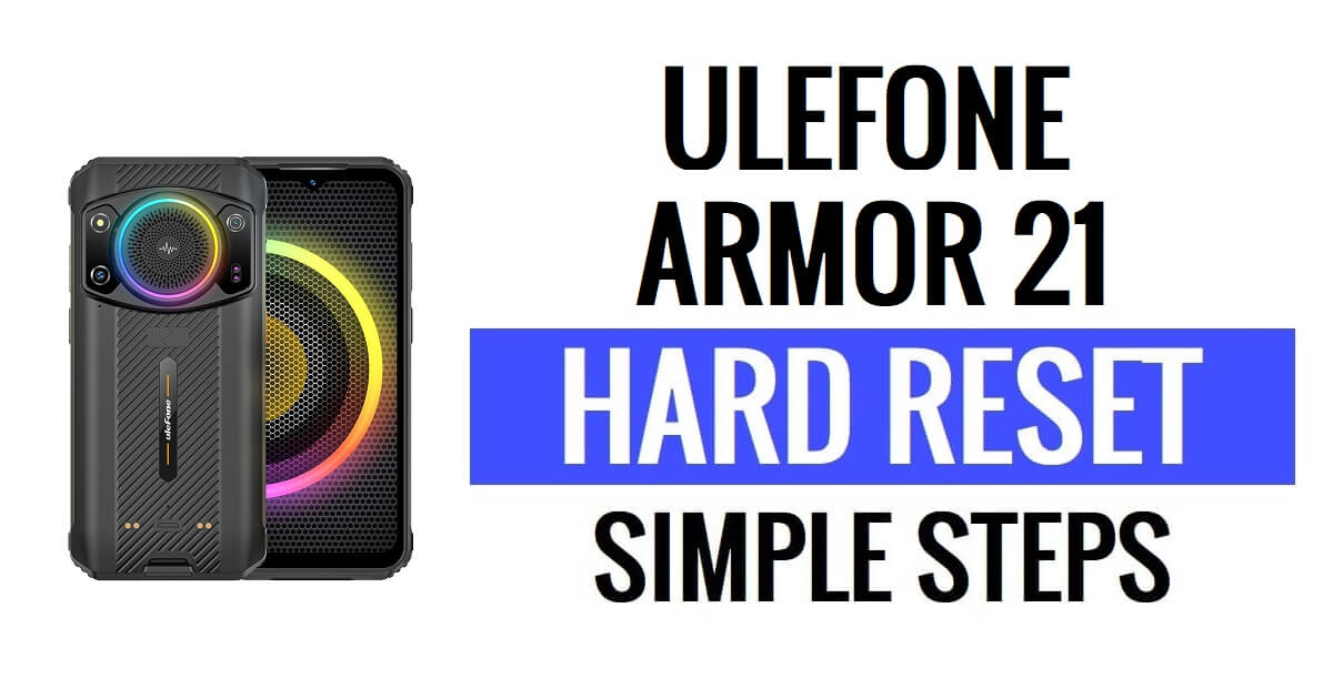 Ulefone Armor 21 하드 리셋 및 공장 초기화 - 방법?