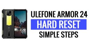 How To Ulefone Armor 24 Hard Reset & Factory Reset?