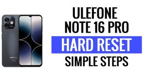 How To Ulefone Note 16 Pro Hard Reset & Factory Reset?