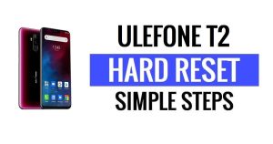 วิธีการฮาร์ดรีเซ็ต Ulefone T2 และรีเซ็ตเป็นค่าจากโรงงาน