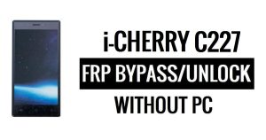 i-Cherry C227 FRP Bypass Google Unlock (Android 6.0) Without PC