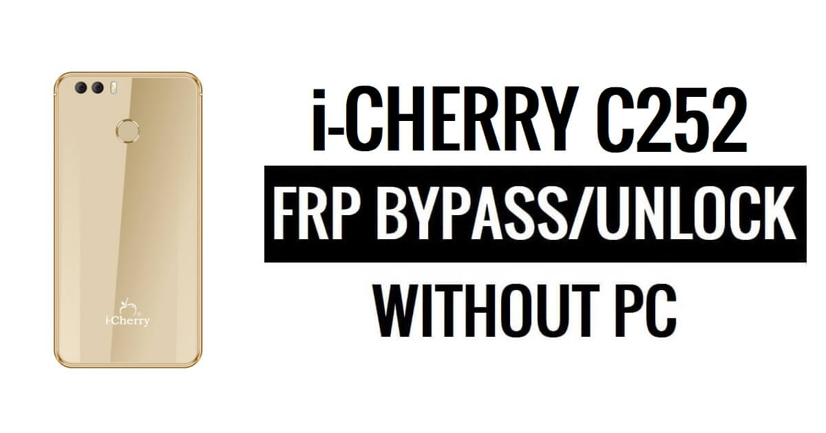 i-Cherry C252 FRP Bypass Google Unlock (Android 6.0) Without PC