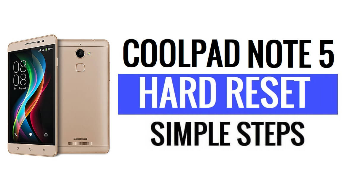 How to Coolpad Note 5 Hard Reset & Factory Reset?