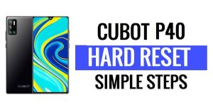 How to Cubot P40 Hard Reset & Factory Reset?