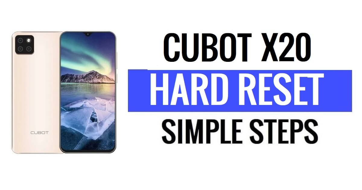 How to Cubot X20 Hard Reset & Factory Reset?