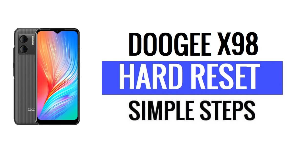 How to Doogee X98 Hard Reset & Factory Reset?