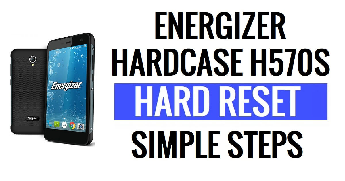 How to Energizer Hardcase H570S Hard Reset and Factory reset (Fix Forgotten Password)