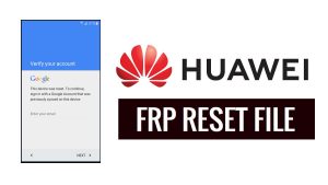 Huawei FRP Reset File (All Models) Latest [2023] -Free