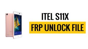 Itel S11X Unlock FRP File Download (MT6580) Latest Free