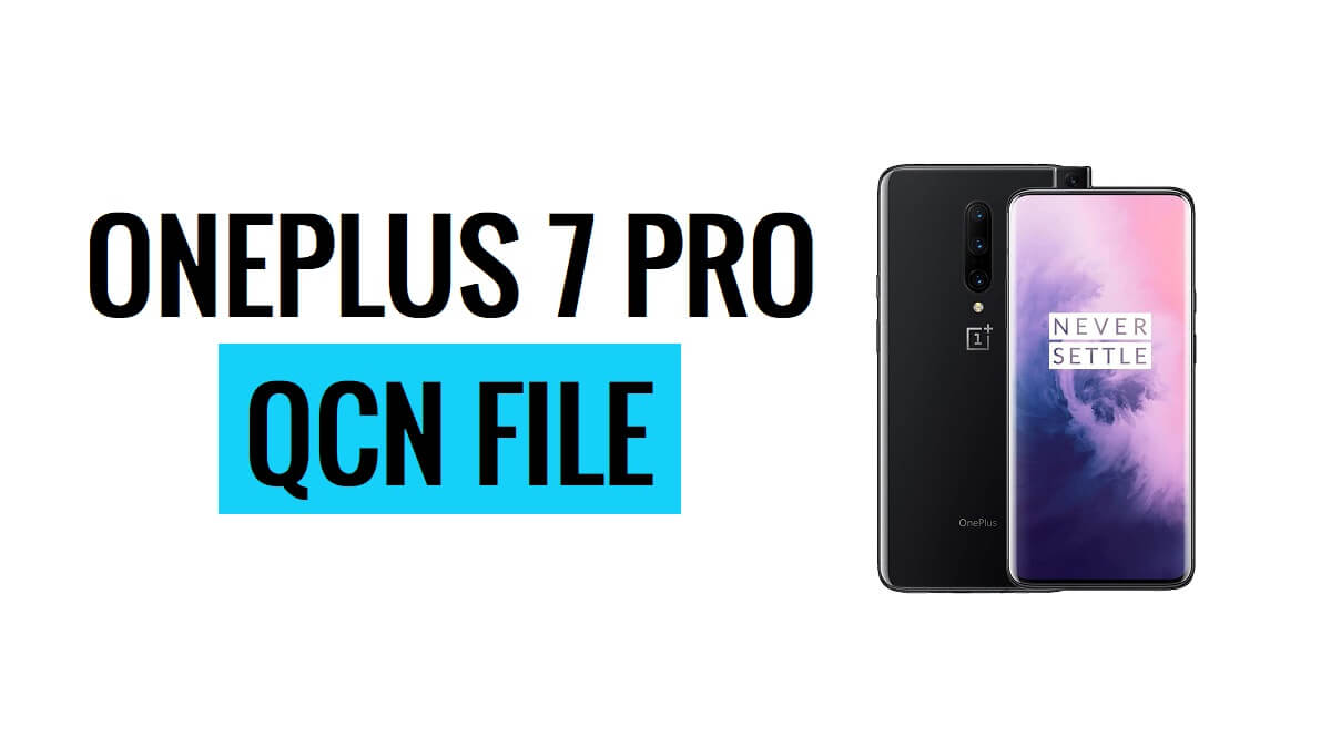 OnePlus 7 Pro GM1913 QCN and XQCN File Download Free
