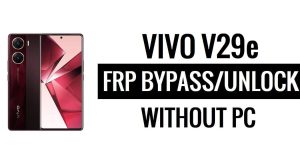 Vivo V29e FRP Android 13 تجاوز التحقق من Google بدون جهاز كمبيوتر