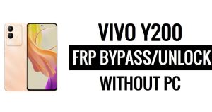 Vivo Y200 FRP ปลดล็อค/บายพาส Google Verification Android 13 (ไม่มีพีซี)