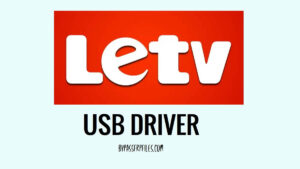 Download LeTV USB Driver Latest Version for Windows